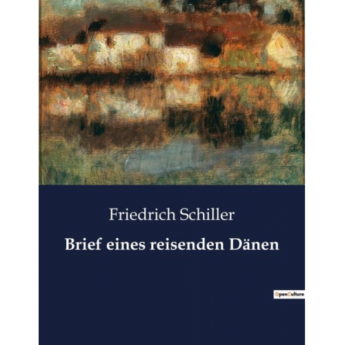 Friedrich Schiller - Brief eines reisenden Dänen