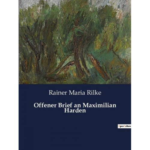 Rainer Maria Rilke - Offener Brief an Maximilian Harden