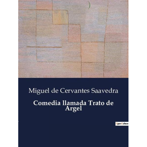 Miguel de Cervantes Saavedra - Comedia llamada Trato de Argel