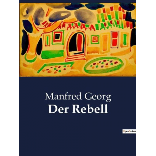 Manfred Georg - Der Rebell