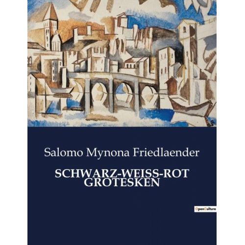 Salomo Mynona Friedlaender - Schwarz-Weiss-rot Grotesken