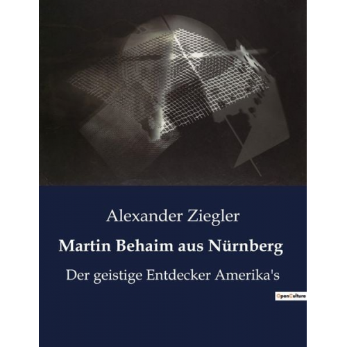 Alexander Ziegler - Martin Behaim aus Nürnberg