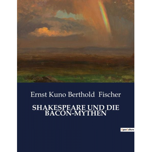 Ernst Kuno Berthold Fischer - Shakespeare und die Bacon-Mythen