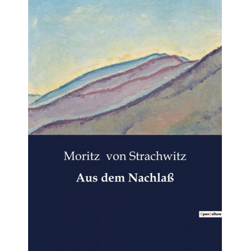 Moritz Strachwitz - Aus dem Nachlaß