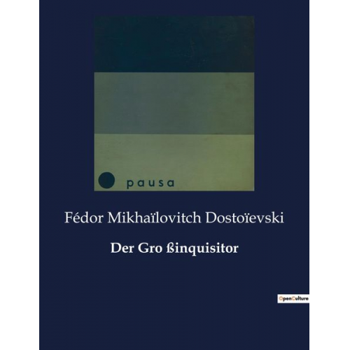 Fédor Mikhaïlovitch Dostoïevski - Der Gro ßinquisitor