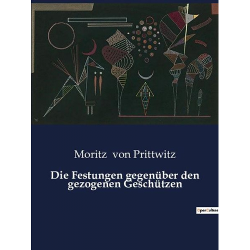 Moritz Prittwitz - Die Festungen gegenüber den gezogenen Geschützen