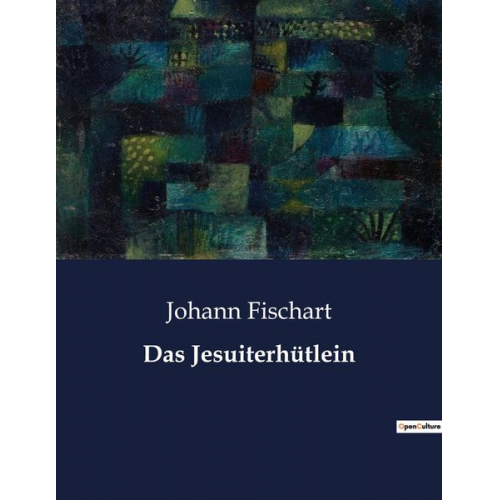 Johann Fischart - Das Jesuiterhütlein