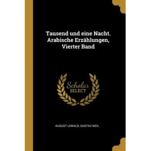August Lewald Gustav Weil - Tausend Und Eine Nacht. Arabische Erzählungen, Vierter Band