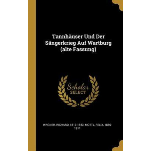 Richard Wagner Felix Mottl - Tannhäuser Und Der Sängerkrieg Auf Wartburg (alte Fassung)