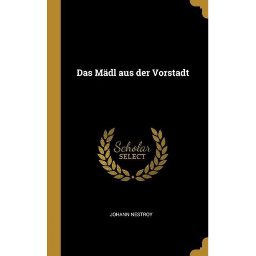 Johann Nestroy - Das Mädl aus der Vorstadt