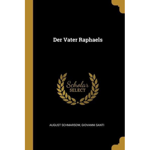 August Schmarsow Giovanni Santi - Der Vater Raphaels