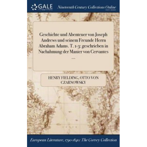 Henry Fielding Otto Czarnowsky - Geschichte und Abenteuer von Joseph Andrews und seinem Freunde Herrn Abraham Adams. T. 1-3