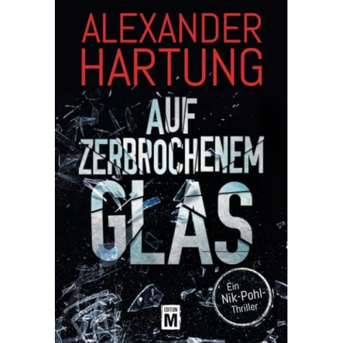 Alexander Hartung - Auf zerbrochenem Glas