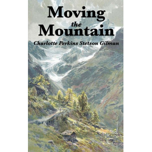 Charlotte Perkins Gilman - Moving the Mountain