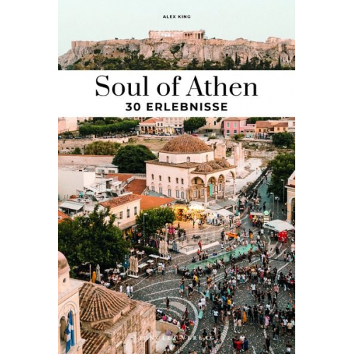 Alex King - Soul of Athen 30 Erlebnisse