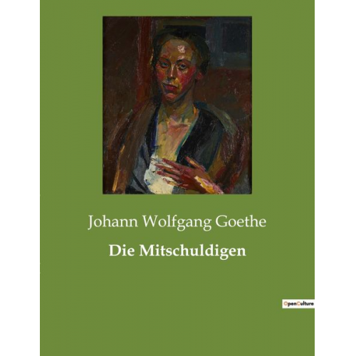 Johann Wolfgang von Goethe - Die Mitschuldigen