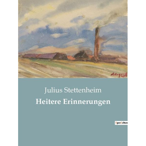 Julius Stettenheim - Heitere Erinnerungen