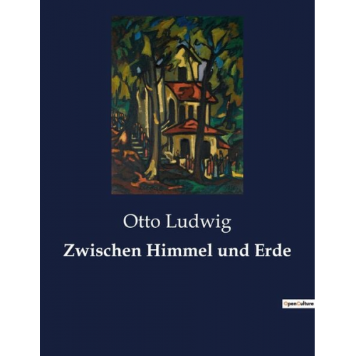 Otto Ludwig - Zwischen Himmel und Erde