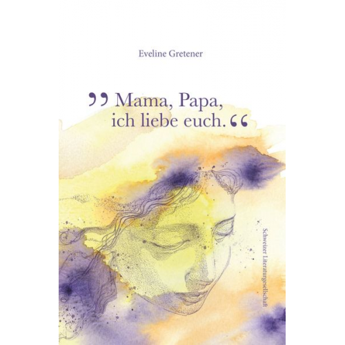 Eveline Gretener - Mama, Papa, ich liebe euch