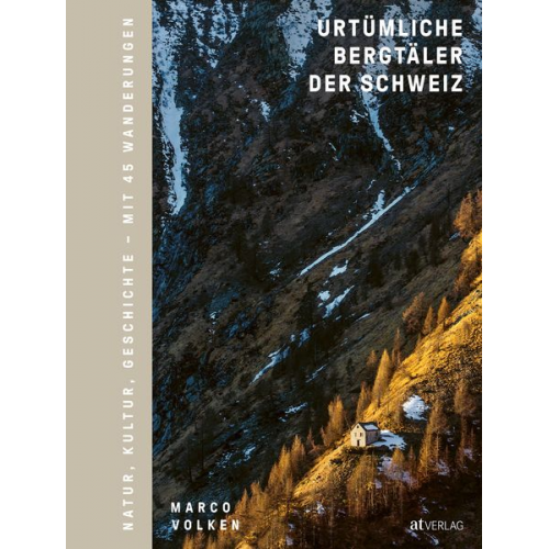 Marco Volken - Urtümliche Bergtäler der Schweiz
