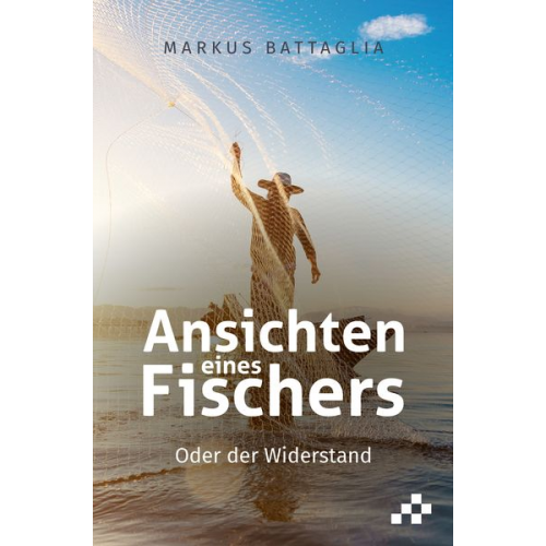Markus Battaglia - Ansichten eines Fischers