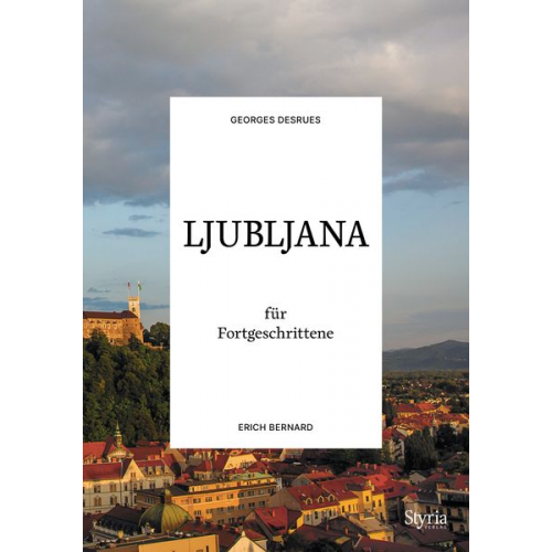 Georges Desrues Erich Bernard - Ljubljana für Fortgeschrittene