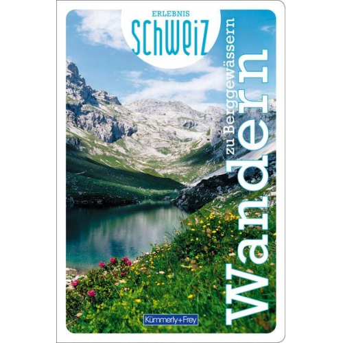 Kümmerly+Frey Erlebnis Schweiz Wandern zu Berggewässern - Wanderführer