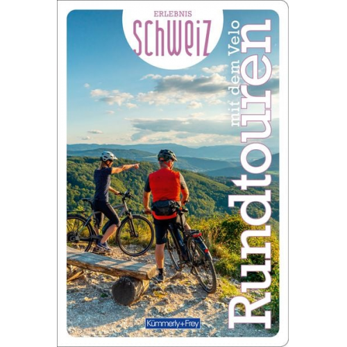Kümmerly+Frey Erlebnis Schweiz Rundtouren mit dem Velo - Führer