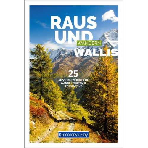 Kümmerly+Frey Raus und Wandern Wallis - Wanderführer