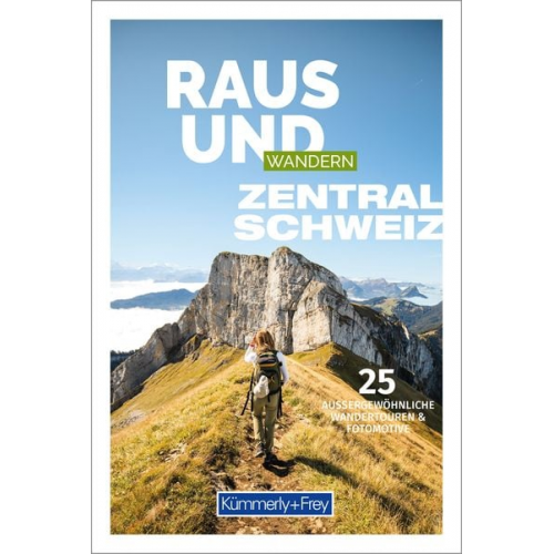 Kümmerly+Frey Raus und Wandern Zentralschweiz - Wanderführer