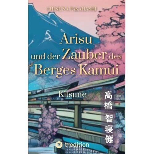 Chinuna Takahashi - Arisu und der Zauber des Berges Kamui - Band 1
