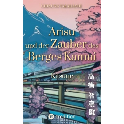 Chinuna Takahashi - Arisu und der Zauber des Berges Kamui - Band 1