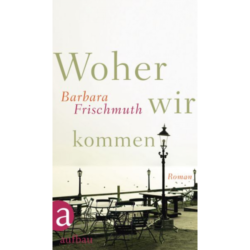 Barbara Frischmuth - Woher wir kommen