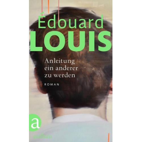 Édouard Louis - Anleitung ein anderer zu werden