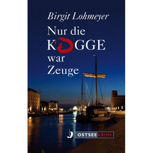 Birgit Lohmeyer - Nur die Kogge war Zeuge