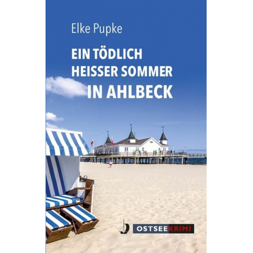 Elke Pupke - Ein tödlich heißer Sommer in Ahlbeck