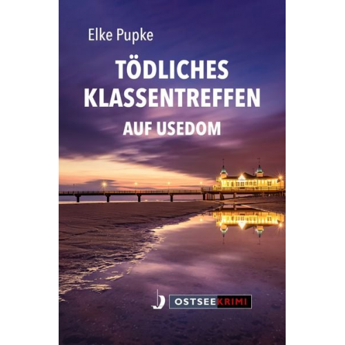 Elke Pupke - Tödliches Klassentreffen auf Usedom