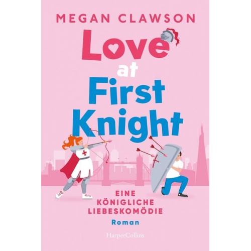 Megan Clawson - Love at First Knight. Eine königliche Liebeskomödie