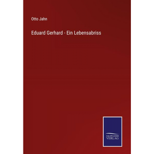 Otto Jahn - Eduard Gerhard - Ein Lebensabriss