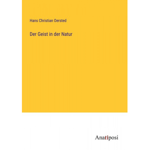 Hans Christian Oersted - Der Geist in der Natur