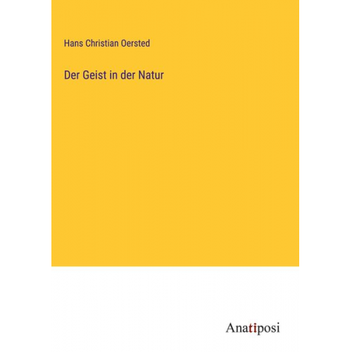 Hans Christian Oersted - Der Geist in der Natur