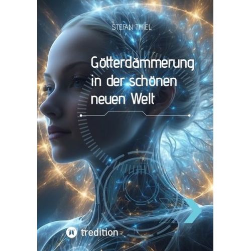 Stefan Thiel - Götterdämmerung in der schönen neuen Welt