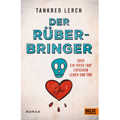 Tankred Lerch - Der Rüberbringer oder Ein irrer Trip zwischen Leben und Tod