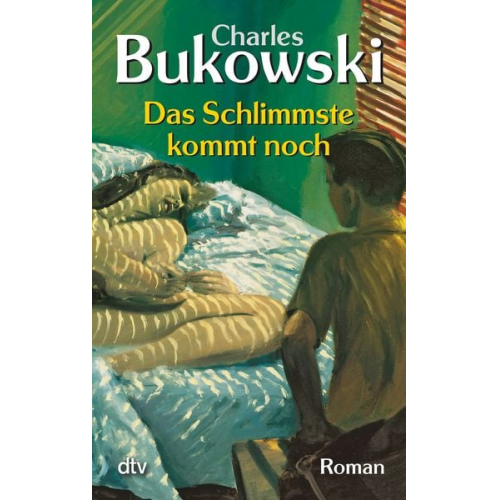 Charles Bukowski - Das Schlimmste kommt noch oder Fast eine Jugend