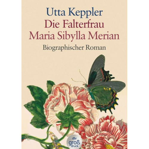 Utta Keppler - Die Falterfrau. Maria Sibylla Merian