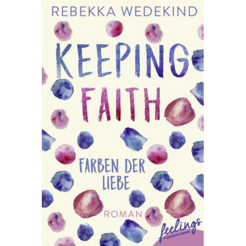 Rebekka Wedekind - Keeping Faith – Farben der Liebe