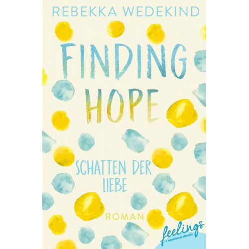 Rebekka Wedekind - Finding Hope – Schatten der Liebe