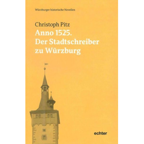 Christoph Pitz - Anno 1525: Der Stadtschreiber zu Würzburg
