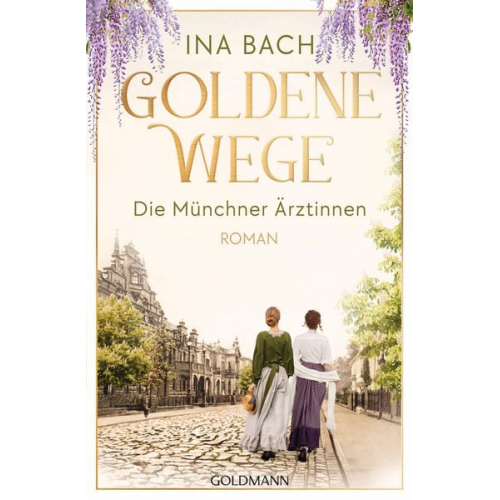 Ina Bach - Goldene Wege. Die Münchener Ärztinnen