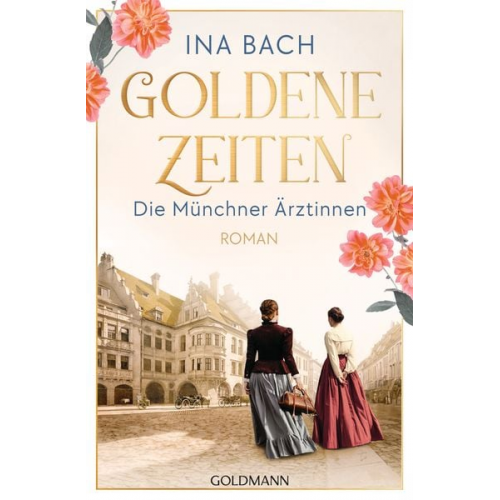 Ina Bach - Goldene Zeiten. Die Münchner Ärztinnen